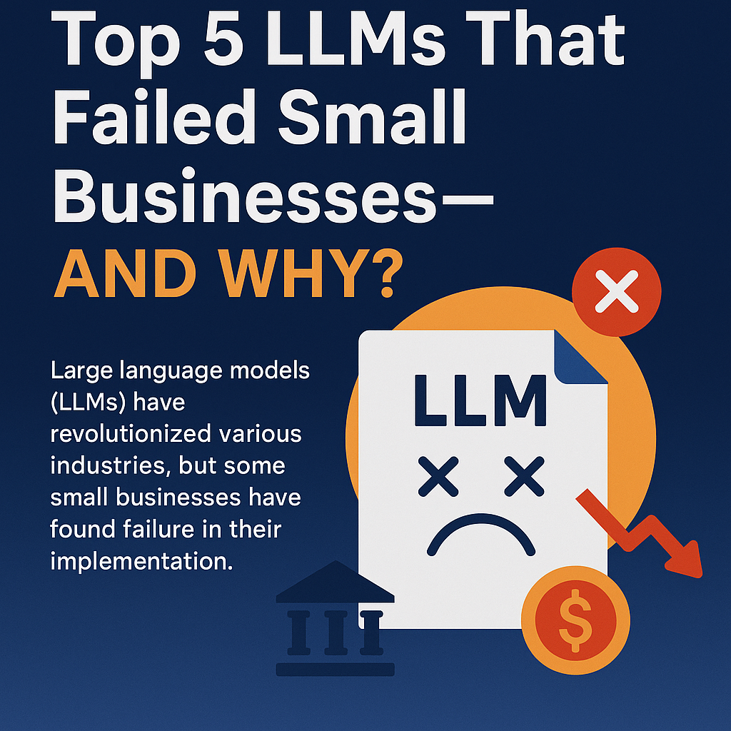 Top 5 reasons LLMs Failed Small Businesses – And Why ?